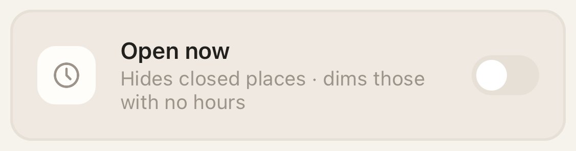The Open now filter: hides closed places, dims those with no hours
